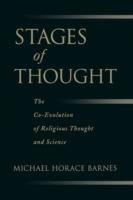 Stages of Thought: The Co-Evolution of Religious Thought and Science - Michael Horace Barnes - cover