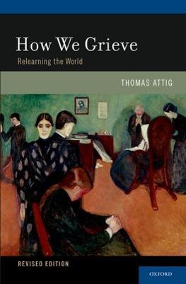 How We Grieve: Relearning the World - Thomas Attig - cover