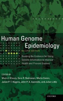 Human Genome Epidemiology,: Building the evidence for using genetic information to improve health and prevent disease - cover