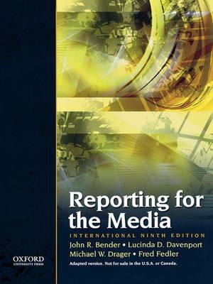 Reporting the Media: International Ninth Edition - John R. Bender,Lucinda D. Davenport,Michael W. Drager - cover