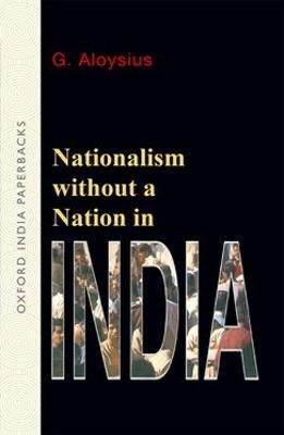 Nationalism without a Nation in India - G. Aloysius - cover