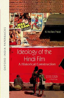 Ideology of the Hindi Film: A Historical Construction - M. Madhava Prasad - cover