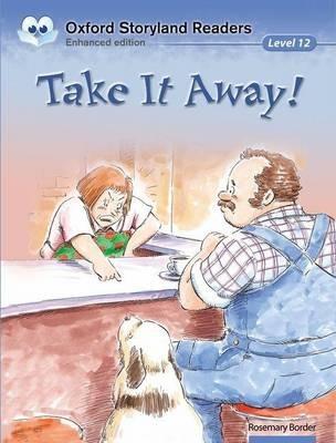 Oxford Storyland Readers: Level 12: Take It Away! - Rosemary Border - cover
