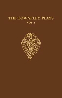 The Towneley Plays: Volume I: Introduction and Text - cover