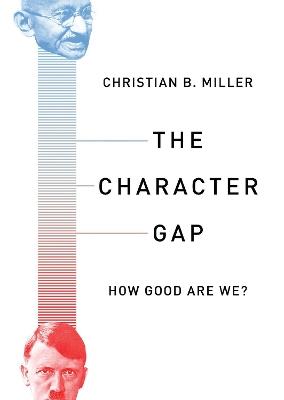 The Character Gap: How Good are We? - Christian Miller - cover