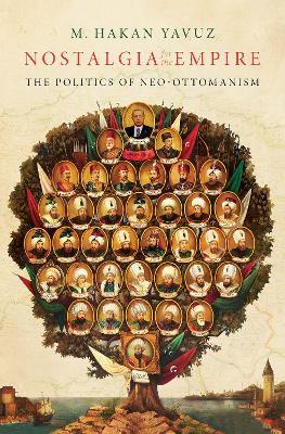 Nostalgia for the Empire: The Politics of Neo-Ottomanism - M. Hakan Yavuz - cover