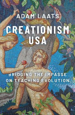 Creationism USA: Bridging the Impasse on Teaching Evolution - Adam Laats - cover