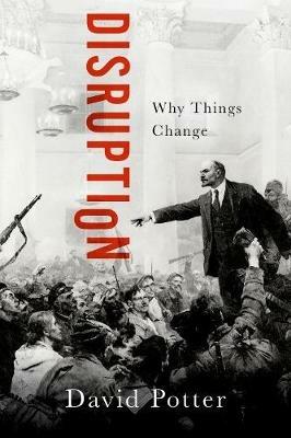 Disruption: Why Things Change - David Potter - cover