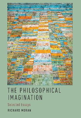 The Philosophical Imagination: Selected Essays - Richard Moran - cover