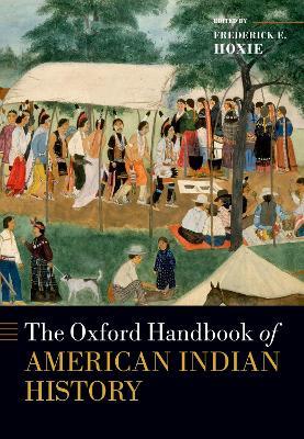 The Oxford Handbook of American Indian History - Frederick E. Hoxie - cover