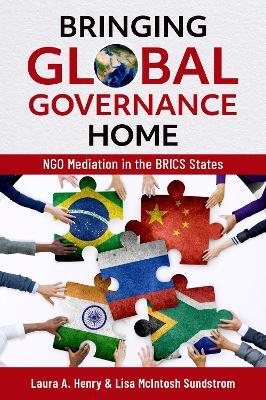 Bringing Global Governance Home: NGO Mediation in the BRICS States - Laura A. Henry,Lisa McIntosh Sundstrom - cover