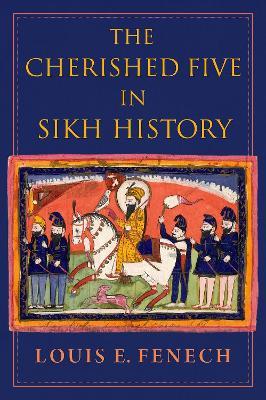 The Cherished Five in Sikh History - Louis E. Fenech - cover