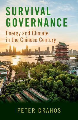 Survival Governance: Energy and Climate in the Chinese Century - Peter Drahos - cover