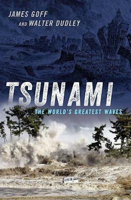 Tsunami: The World's Greatest Waves - James Goff,Walter Dudley - cover