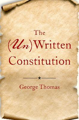 The (Un)Written Constitution - George Thomas - cover