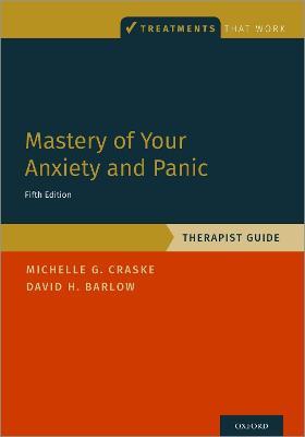 Mastery of Your Anxiety and Panic: Therapist Guide - Michelle G. Craske,David H. Barlow - cover
