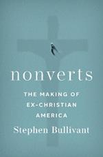 Nonverts: The Making of Ex-Christian America