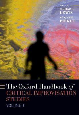 The Oxford Handbook of Critical Improvisation Studies, Volume 1 - cover