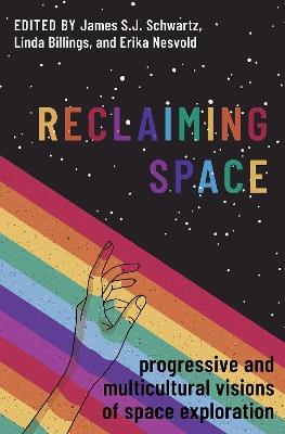 Reclaiming Space: Progressive and Multicultural Visions of Space Exploration - cover