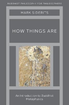 How Things Are: An Introduction to Buddhist Metaphysics - Mark Siderits - cover