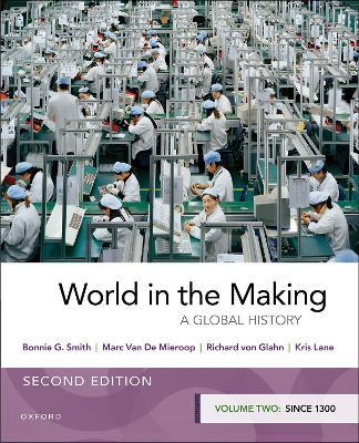 World in the Making: Volume Two since 1300 - Bonnie G. Smith,Marc Van De Mieroop,Richard von Glahn - cover