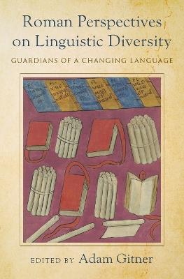 Roman Perspectives on Linguistic Diversity: Guardians of a Changing Language - cover