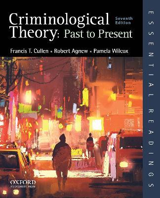 Criminological Theory 7Th Edition: Past To Present - Cullen,Agnew,Wilcox - cover