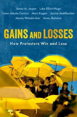 Gains and Losses: How Protestors Win and Lose - James M. Jasper,Luke Elliott-Negri,Isaac Jabola-Carolus - cover