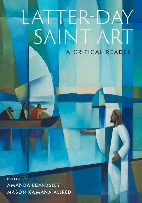 Latter-day Saint Art: A Critical Reader - cover