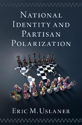National Identity and Partisan Polarization - Eric M. Uslaner - cover
