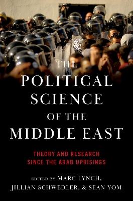 The Political Science of the Middle East: Theory and Research Since the Arab Uprisings - cover