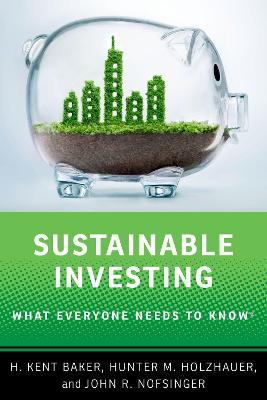 Sustainable Investing: What Everyone Needs to Know - H. Kent Baker,Hunter M. Holzhauer,John R. Nofsinger - cover
