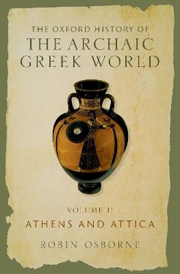 The Oxford History of the Archaic Greek World: Volume II: Athens and Attica - Robin Osborne - cover