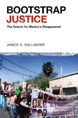 Bootstrap Justice: The Search for Mexico's Disappeared - Janice K. Gallagher - cover