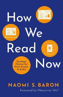How We Read Now: Strategic Choices for Print, Screen, and Audio - Naomi Baron - cover