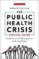 The Public Health Crisis Survival Guide: Leadership and Management in Trying Times, Updated Edition - Joshua M. Sharfstein - cover