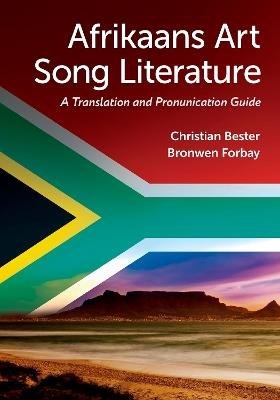 Afrikaans Art Song Literature: A Translation and Pronunciation Guide - Christian Bester,Bronwen Forbay - cover