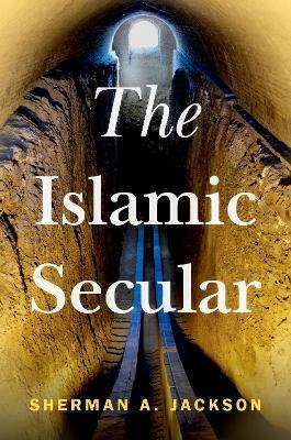 The Islamic Secular - Sherman A. Jackson - cover