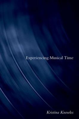 Experiencing Musical Time - Kristina Knowles - cover