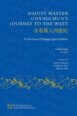 Daoist Master Changchun's Journey to the West: To the Court of Chinggis Qan and Back - Li Zhichang - cover