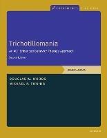 Trichotillomania: Workbook: An ACT-Enhanced Behavior Therapy Approach, Workbook - Second Edition - Michael P. Twohig,Douglas Woods - cover
