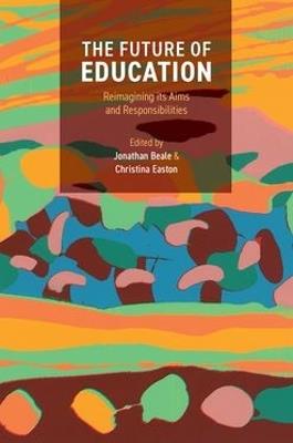 The Future of Education: Reimagining its Aims and Responsibilities - cover