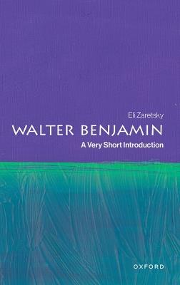 Walter Benjamin: A Very Short Introduction - Eli Zaretsky - cover