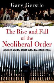 The Rise and Fall of the Neoliberal Order: America and the World in the Free Market Era