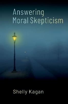 Answering Moral Skepticism - Shelly Kagan - cover
