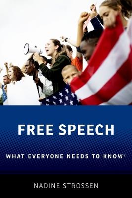 Free Speech: What Everyone Needs to Know® - Nadine Strossen - cover