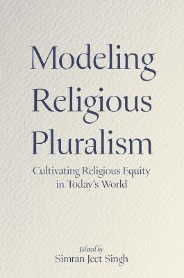 Modeling Religious Pluralism: Cultivating Religious Equity in Today's World - cover