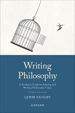 Writing Philosophy: A Student's Guide to Reading and Writing Philosophy Essays