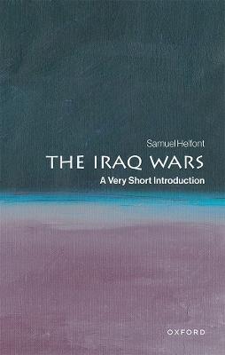 The Iraq Wars: A Very Short Introduction - Samuel Helfont - cover