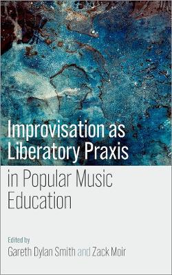 Improvisation as Liberatory Praxis in Popular Music Education - cover